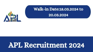 APL Recruitment 2024 Walk-In Interviews for Apprentice on 18.03.2024 to 20.03.2024