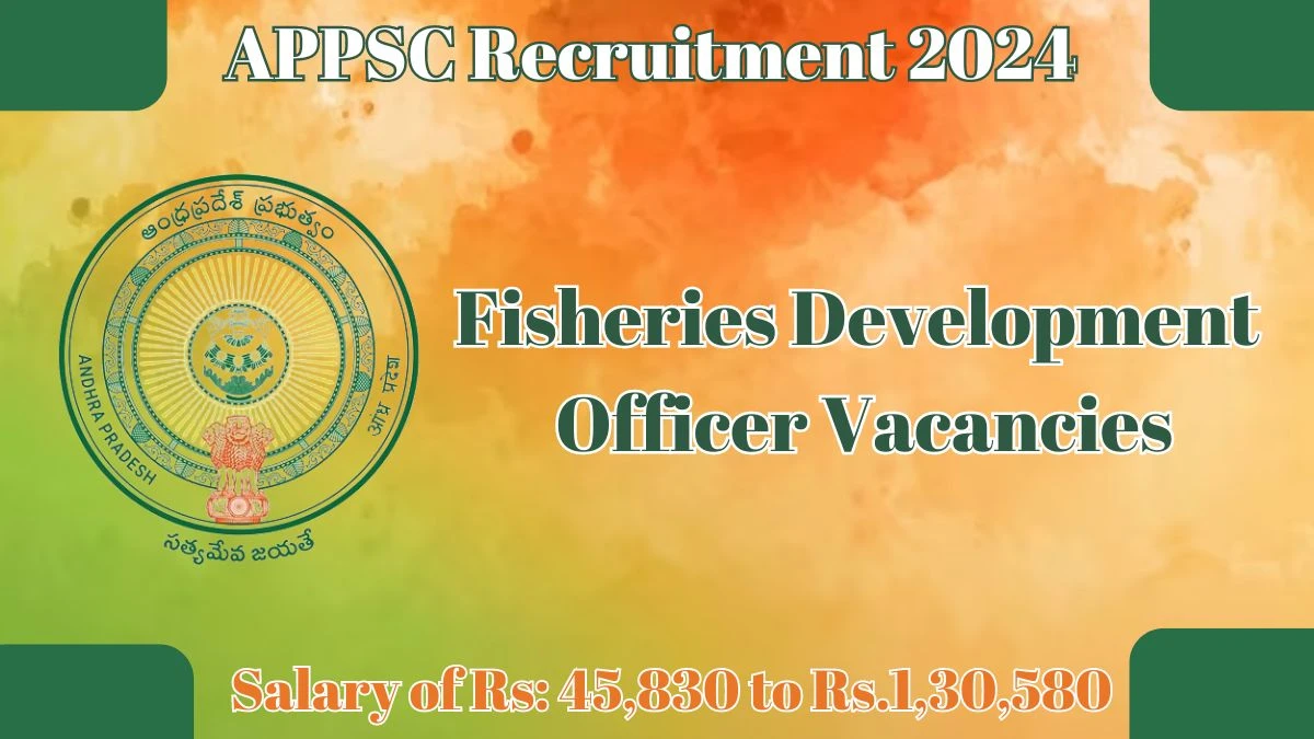 APPSC Recruitment 2024 - 04  Fisheries Development Officer Jobs Updated On 27th Mar 2024