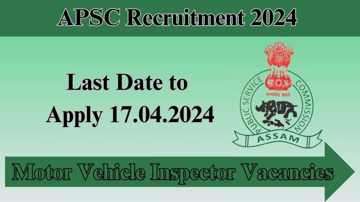 APSC Recruitment 2024 | 18 Motor Vehicle Inspector vacancies Apply Now