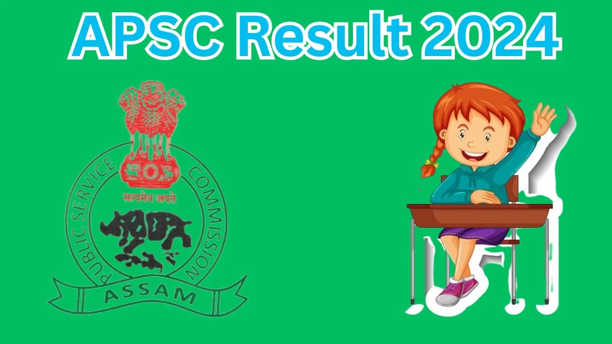 APSC Result 2024 Announced. Direct Link to Check APSC Junior Manager Result 2024 apsc.nic.in - 20 March 2024