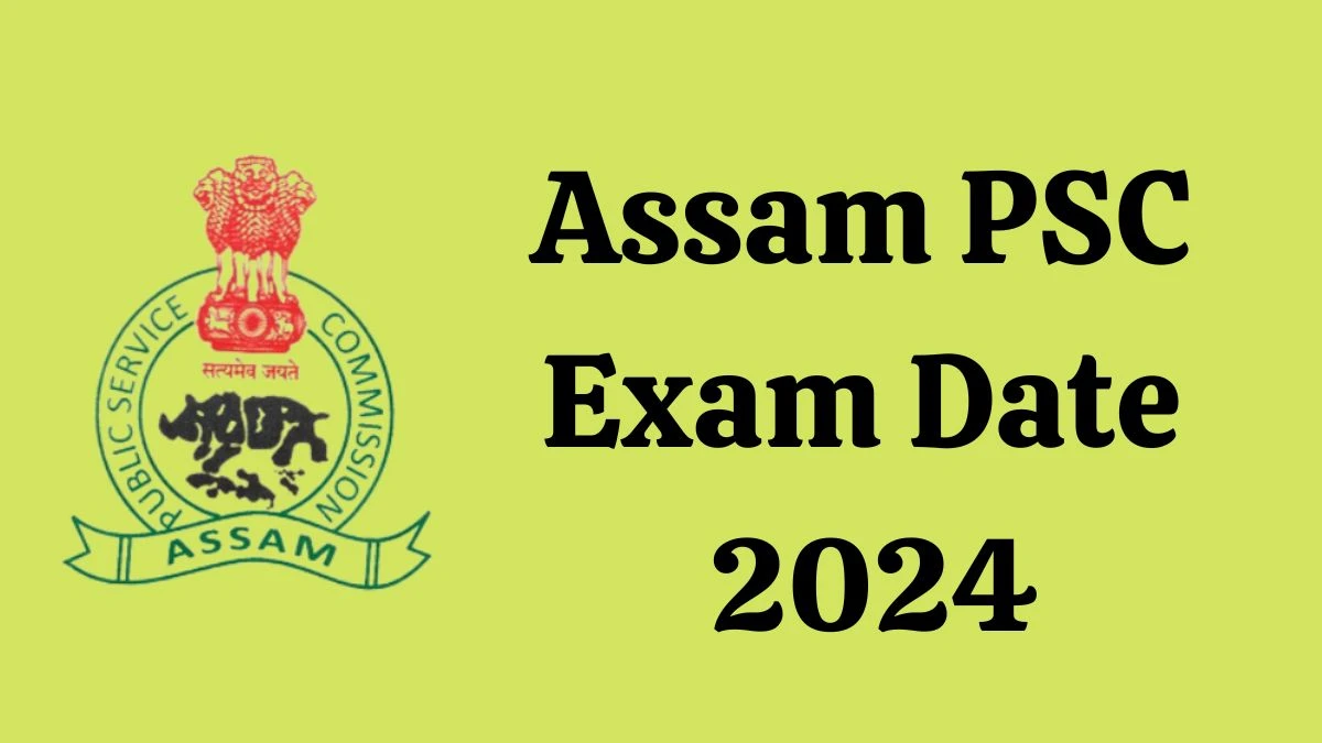 Assam PSC Exam Date 2024 at apsc.nic.in Verify the schedule for the ...