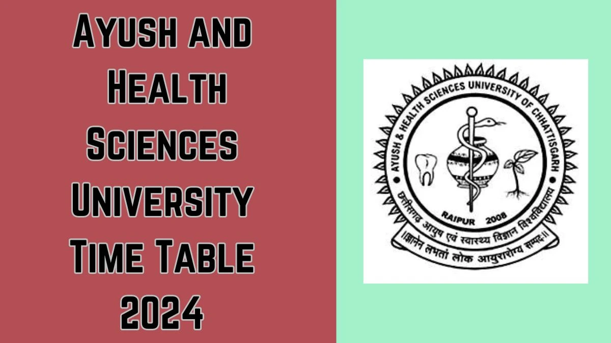 Ayush and Health Sciences University Time Table 2024 (OUT) at cghealthuniv.com