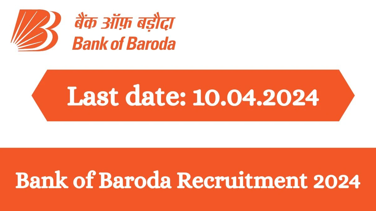 Bank of Baroda Recruitment 2024 - Latest FLC Counselor And More Vacancies on 16 March 2024