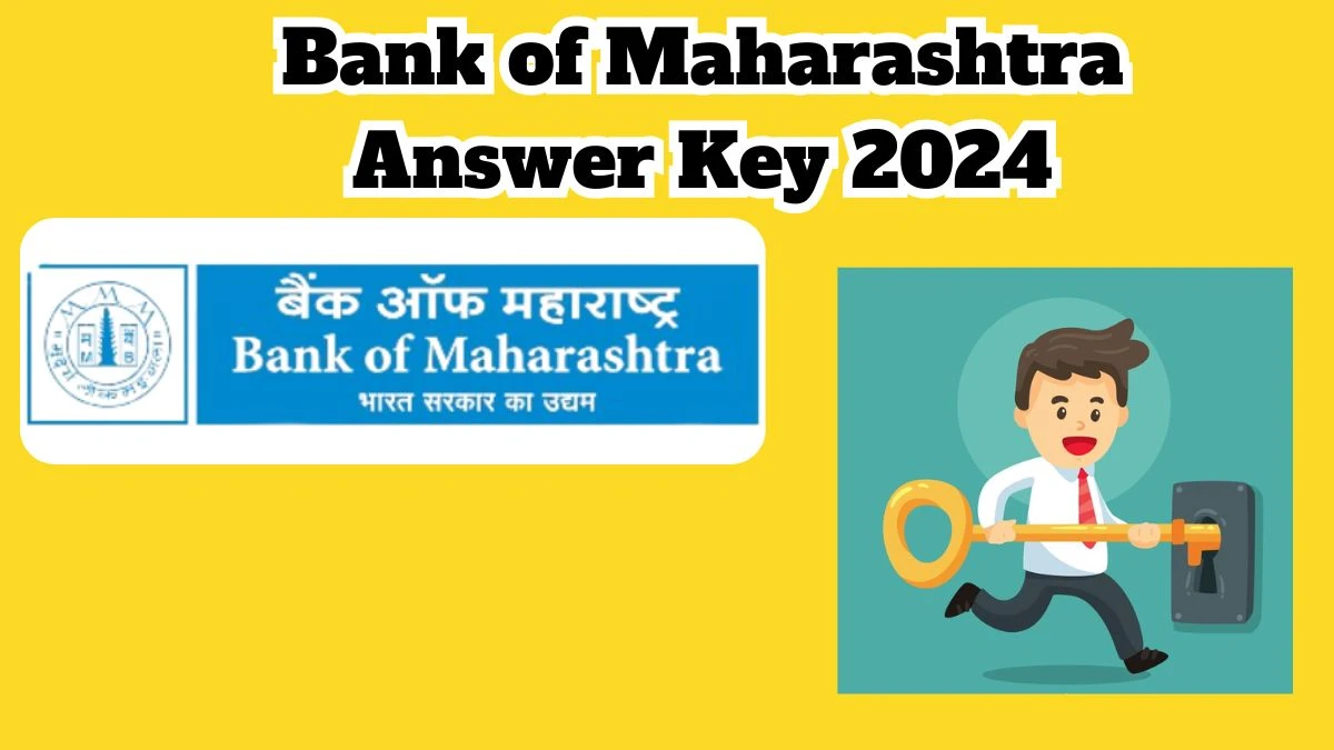 Bank of Maharashtra Answer Key 2024 to be declared at bankofmaharashtra.in, Generalist Officer Scale 2 and Generalist Officer Scale 3 Download PDF Here - 15 March 2024