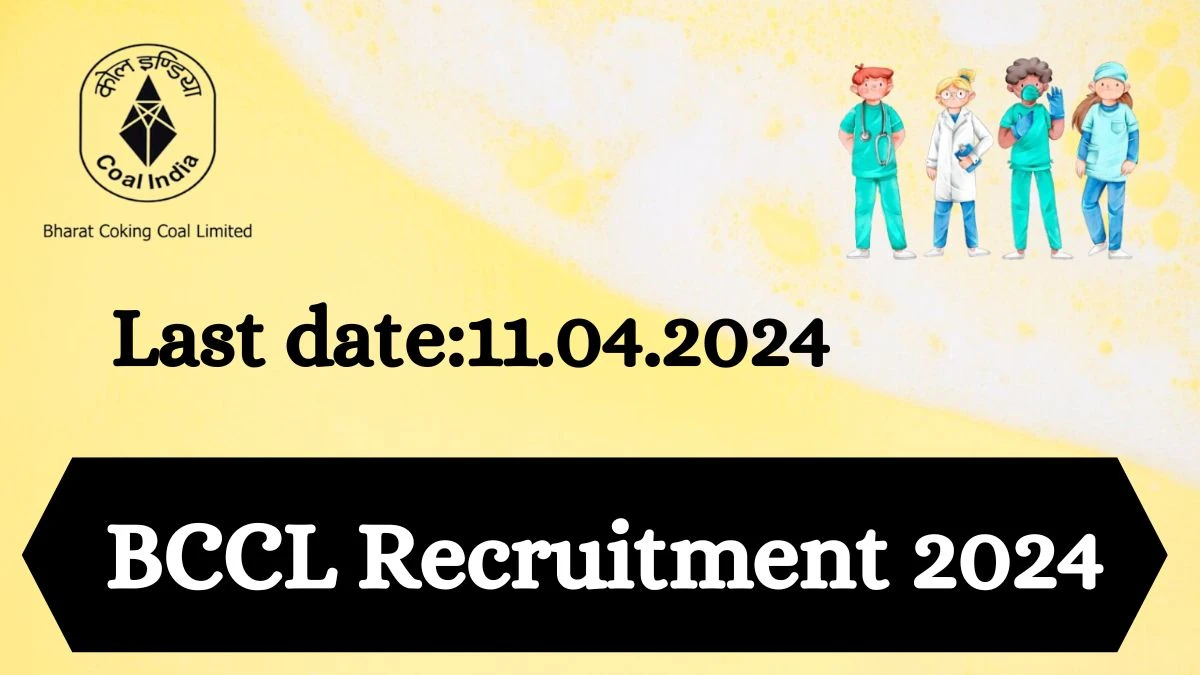 BCCL Recruitment 2024 - Latest Senior Medical Specialist, Medical Specialist, Senior Medical Officer Vacancies on 27 March 2024