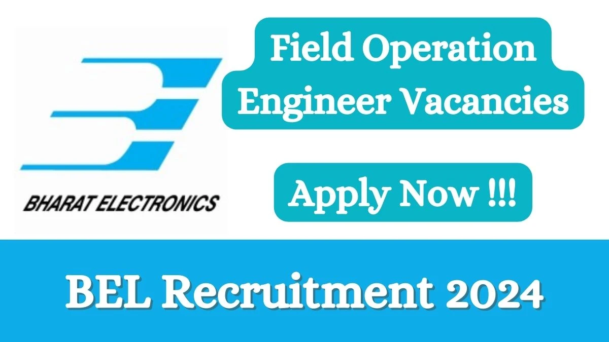 BEL Recruitment 2024 Apply online now for Field Operation Engineer Job Vacancies Notification 02.03.2024