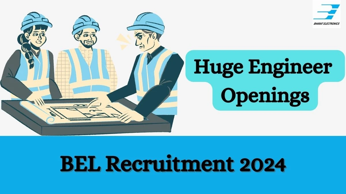 BEL Recruitment 2024 Apply online now for Field Operation Engineer, Project Engineer, More Job Vacancies Notification 04.03.2024