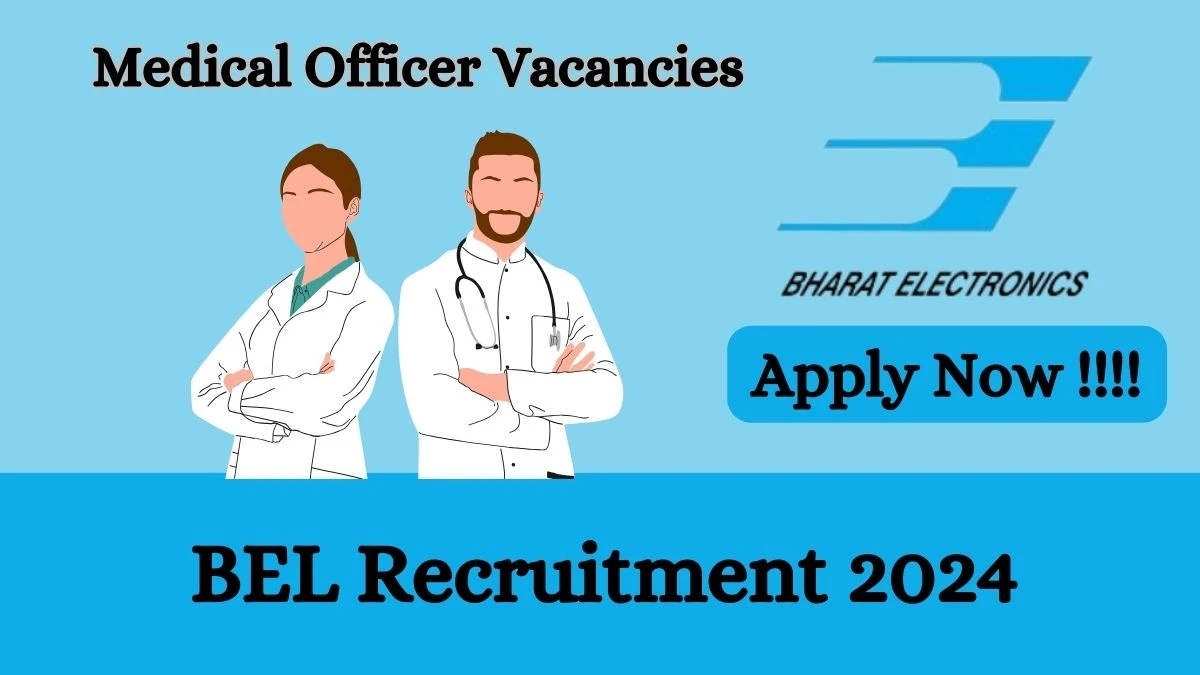 BEL Recruitment 2024 Apply online now for Medical Officer Job Vacancies Notification 06.03.2024