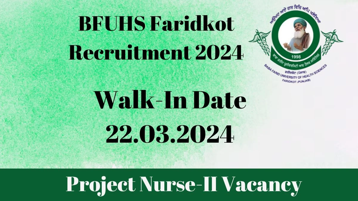 BFUHS Faridkot Recruitment 2024 Walk-In Interviews for Project Nurse-II on  22.03.2024