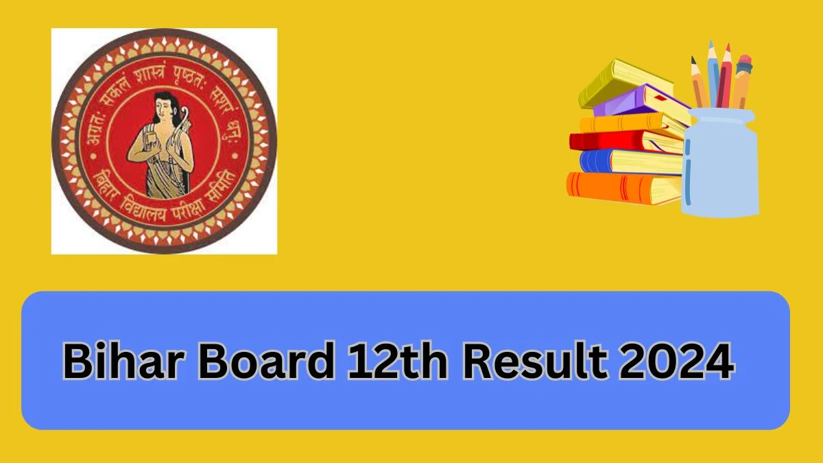 Bihar Board 12th Result 2024 (Out Soon) biharboardonline.bihar.gov.in