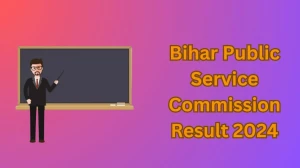 BPSC Result 2024 Announced Download BPSC Result at bpsc.bih.nic.in 12 March 2024