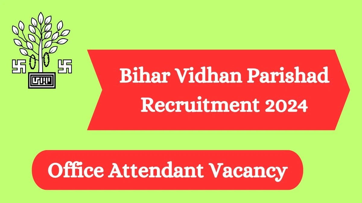 Bihar Vidhan Parishad Recruitment 2024 - Latest Office Attendant Vacancies on 27 March 2024