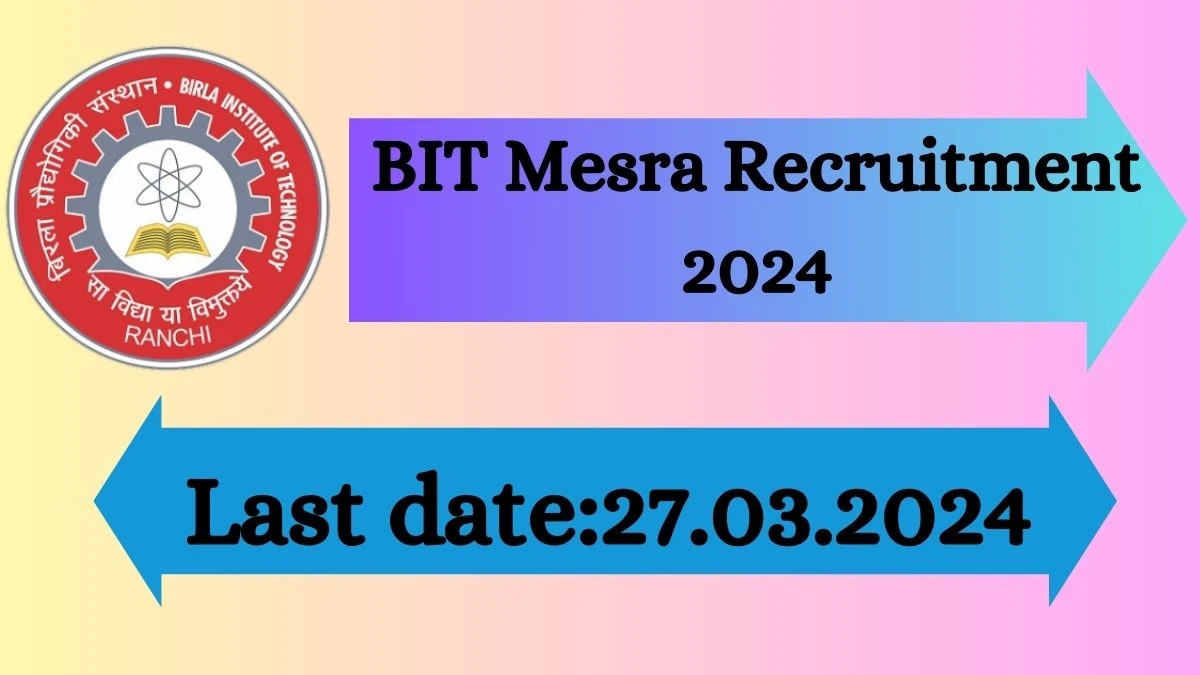 BIT Mesra Recruitment 2024 Latest Project Associate Vacancies on 21