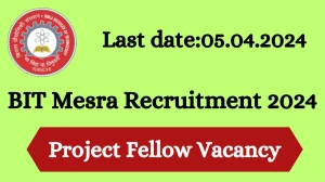 BIT Mesra Recruitment 2024 - Latest Project Fellow...