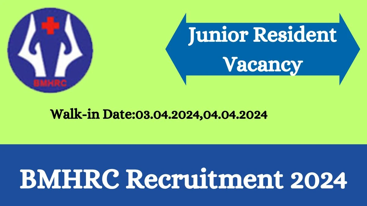 BMHRC Recruitment 2024 Walk-In Interviews for Junior Resident on 03.04.2024,04.04.2024