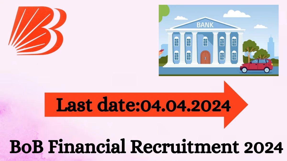 BoB Financial Recruitment 2024 - Latest Regional Relationship Officer Or Deputy Regional Relationship Officer Vacancies on 30 March 2024