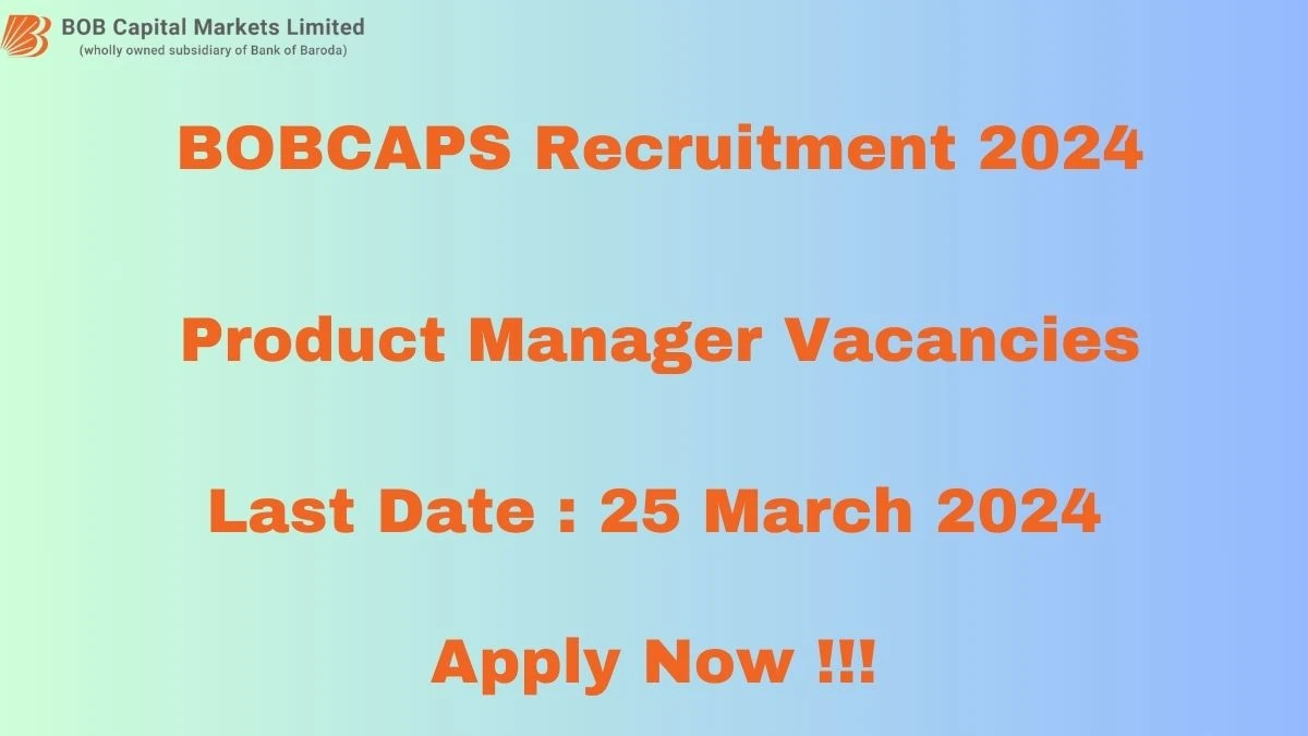 BOBCAPS Recruitment 2024 - Latest Product Manager Vacancies on 18 March 2024