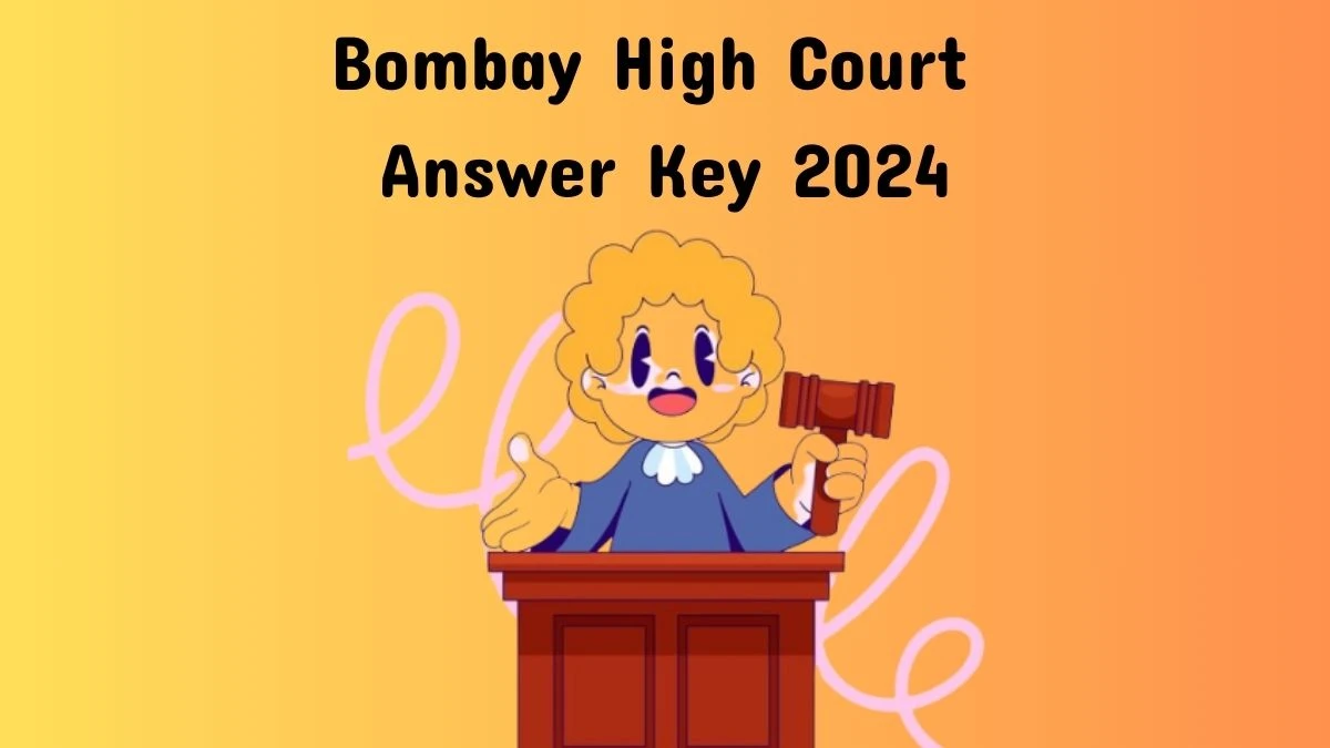 Bombay High Court Answer Key 2024 Available for the Junior Clerk and Other Posts Download Answer Key PDF at bombayhighcourt.nic.in - 04 March 2024