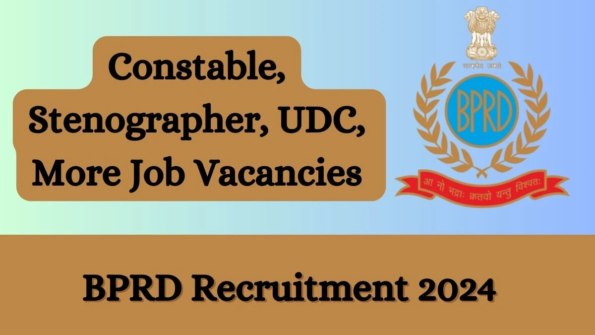 BPRD Recruitment 2024 Apply online now for Constable, Stenographer, UDC, More Job Vacancies Notification 04.03.2024