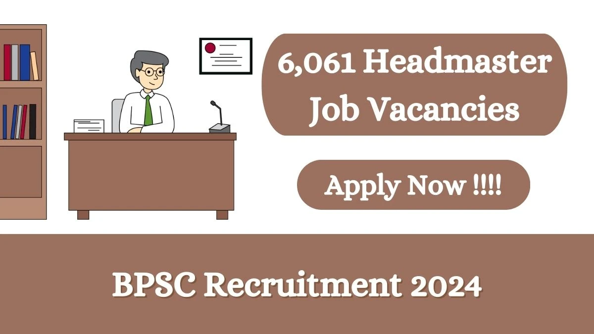 BPSC Recruitment 2024 Apply online now for 6,061 Headmaster Job Vacancies Notification 05.03.2024