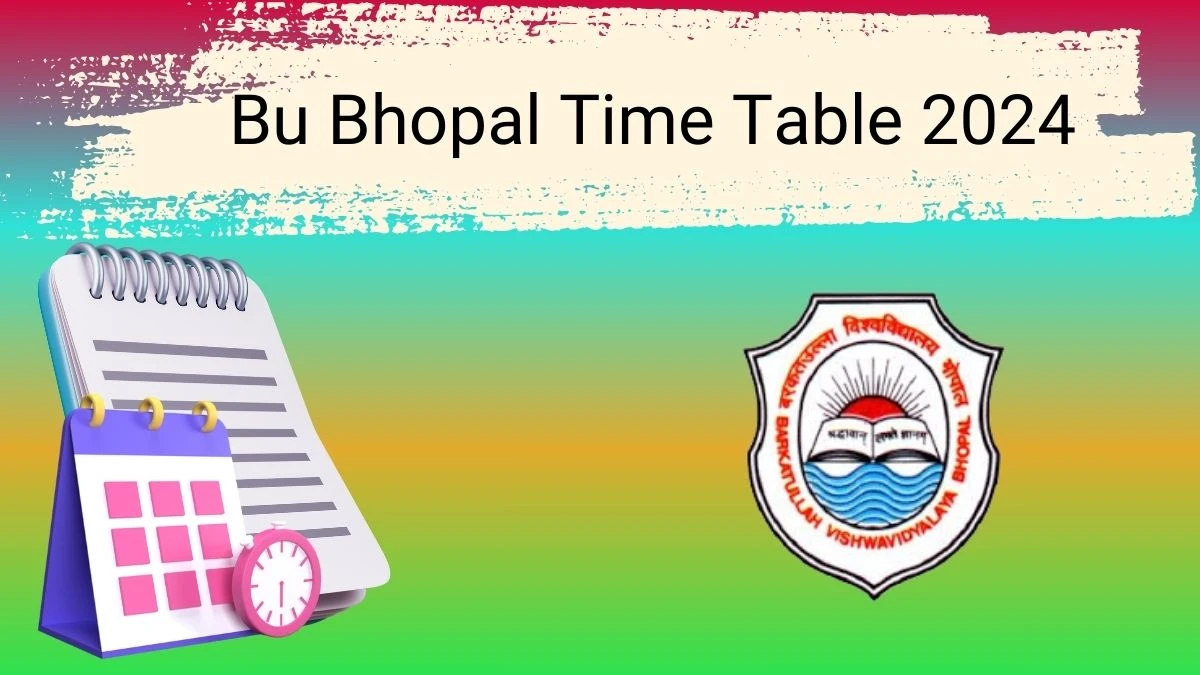 Bu Bhopal Time Table 2024 (Announced) Check Bu Bhopal Date Sheet PDF Details Here