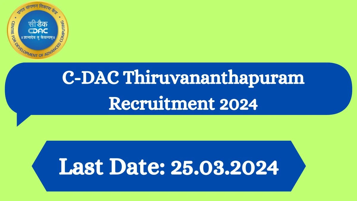 C-DAC Thiruvananthapuram Recruitment 2024 - Latest Consultant Vacancies on 12 March 2024