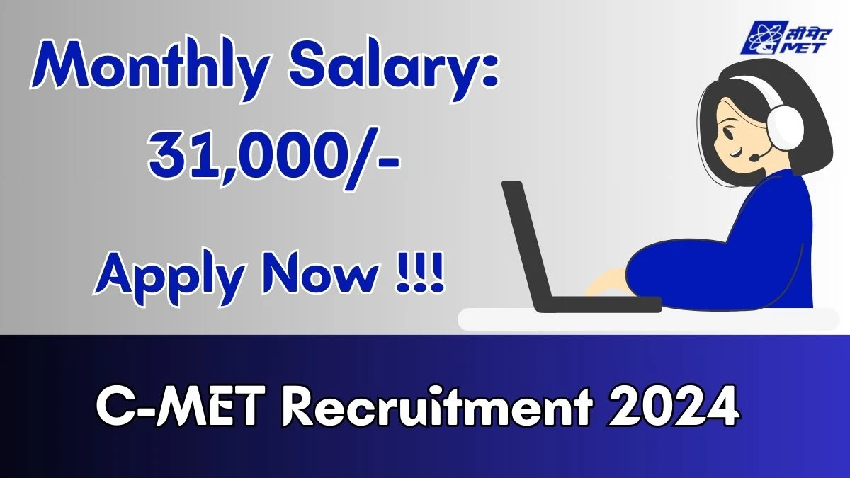 C-MET Recruitment 2024 - Latest Project Associate I Job Vacancies on 30th March 2024
