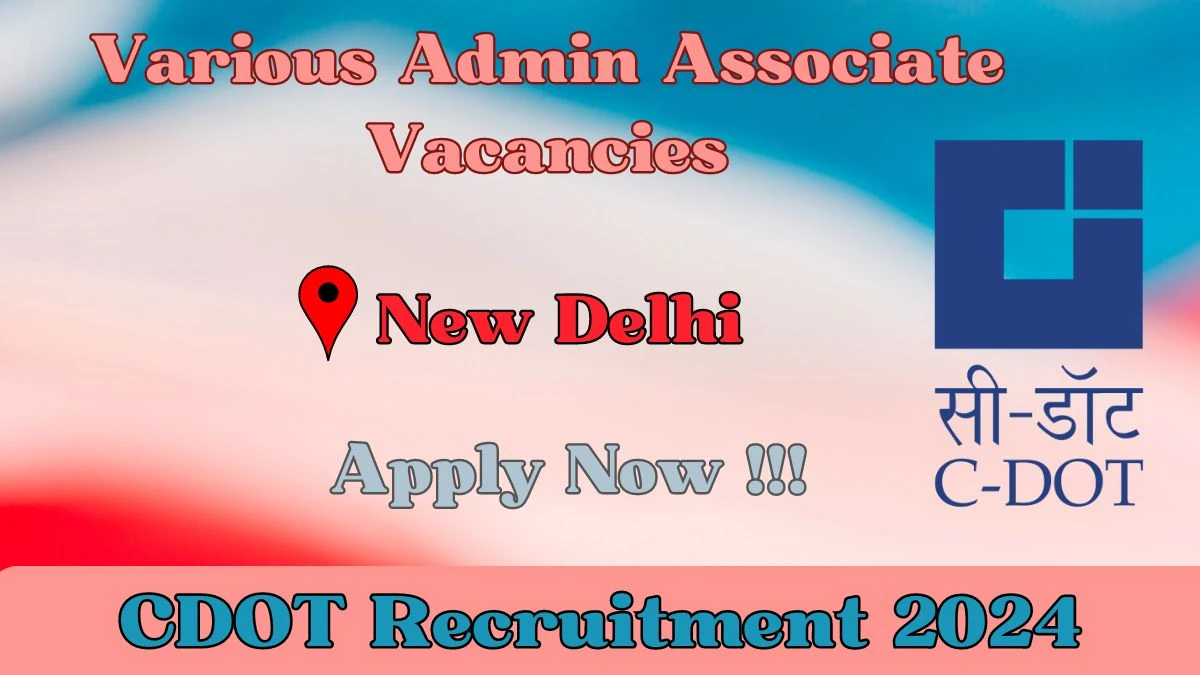 CDOT Recruitment 2024, Apply for Various Admin Associate Posts