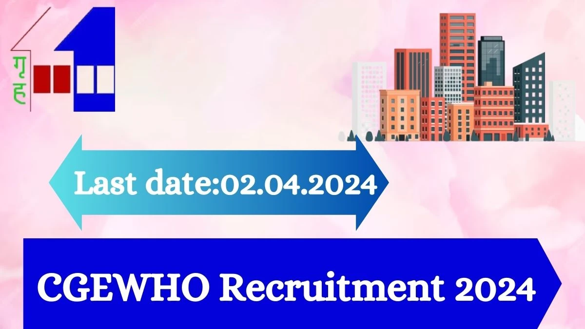 CGEWHO Recruitment 2024 - Latest Assistant Director, Deputy Director Vacancies on 29 March 2024