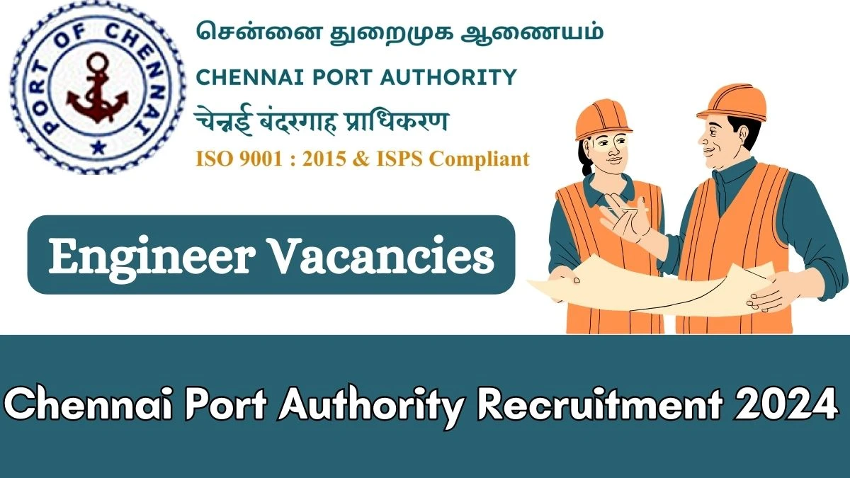 Chennai Port Authority Recruitment 2024 - Latest Superintending Engineer Job Vacancies on 27th March 2024