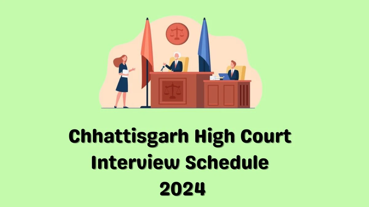 Chhattisgarh High Court Interview Schedule 2024 Announced Check and Download Chhattisgarh High Court Senior Advocate at highcourt.cg.gov.in - 21 March 2024