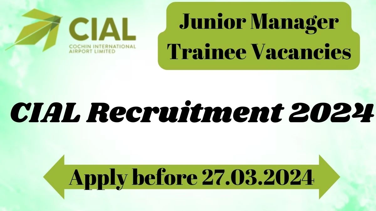 CIAL Recruitment 2024 | 04 Junior Manager Trainee vacancies Apply Now