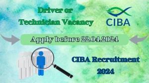 CIBA  Recruitment 2024 | 01 Driver or Technician v...