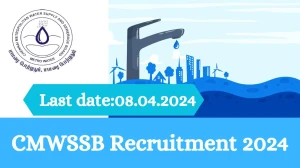 CMWSSB Recruitment 2024 - Engineering Chief, Manager, Assistant Manager And More Jobs Updated On 20 March 2024