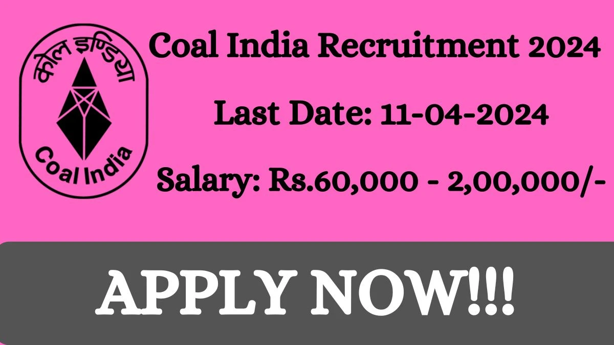 Coal India Recruitment 2024 - Latest Medical Executives vacancies on 09th March 2024