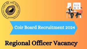 Coir Board Recruitment 2024 - Latest Regional Offi...