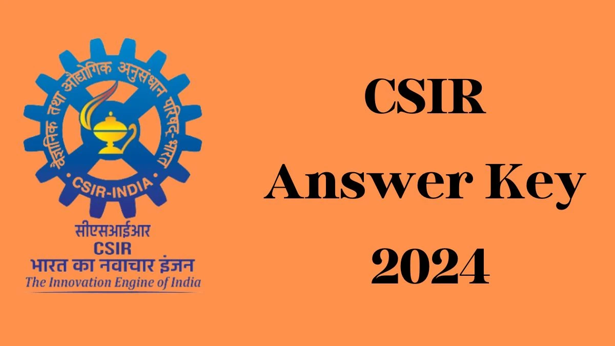 CSIR Answer Key 2024 to be out for Assistant Section Officer, Section Officer: Check and Download answer Key PDF @ csir.res.in - 05 March 2024