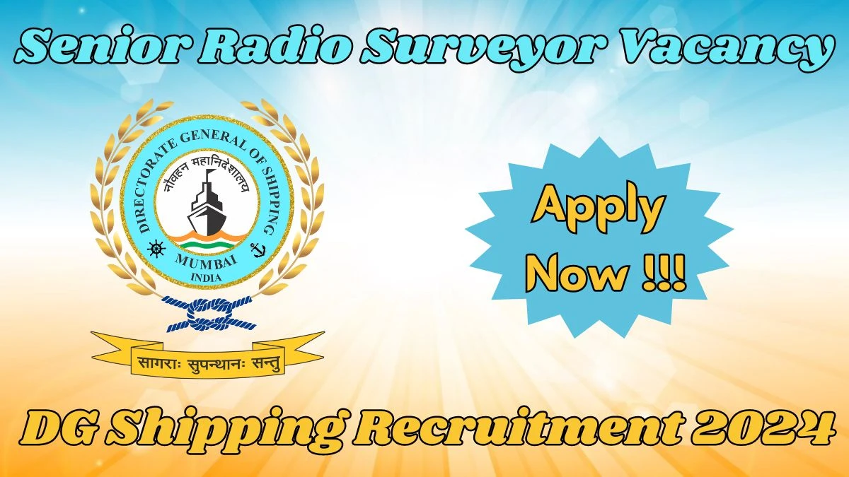 DG Shipping Recruitment 2024 - Latest Senior Radio Surveyor job Vacancies on 26th March 2024