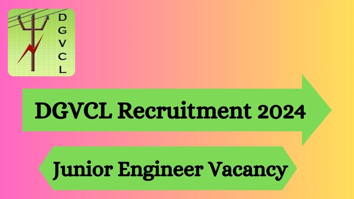 DGVCL Recruitment 2024 - Latest Vidyut Sahayak(Junior Engineer) Vacancies on 20 March 2024