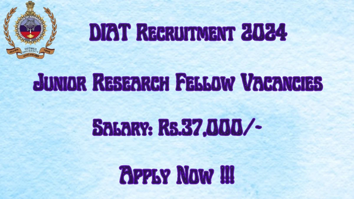 DIAT Recruitment 2024 - Latest Junior Research Fellow Vacancies on 27 March 2024