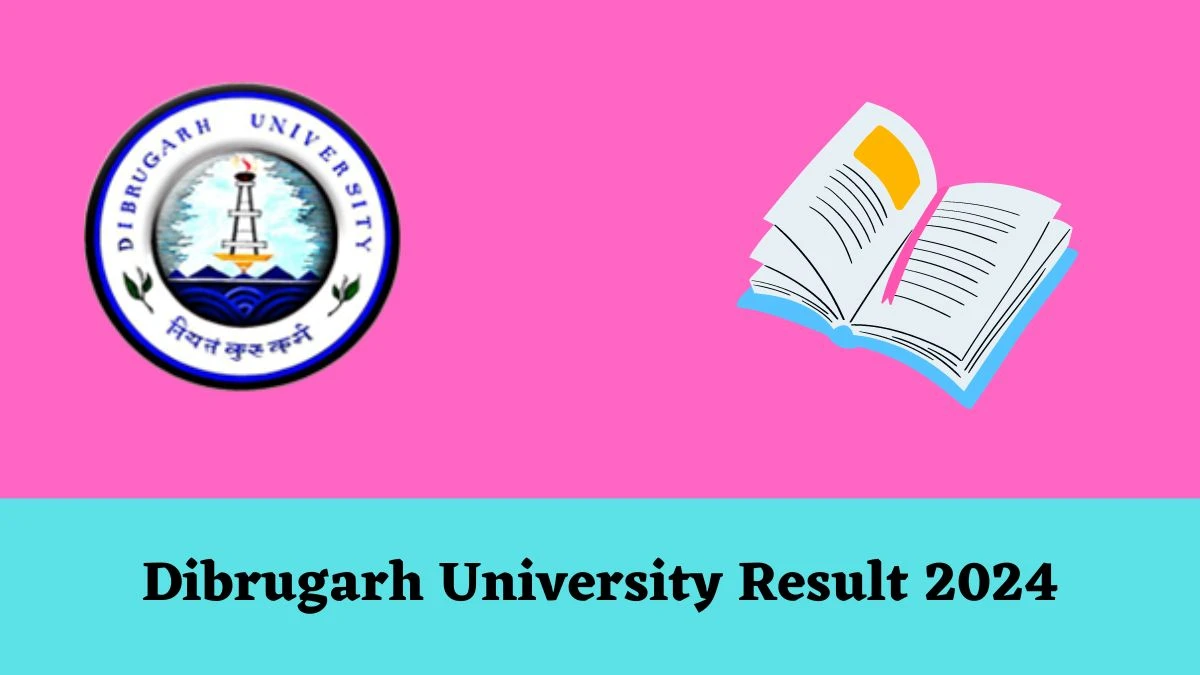 Dibrugarh University Results 2024 (OUT) dibru.ac.in