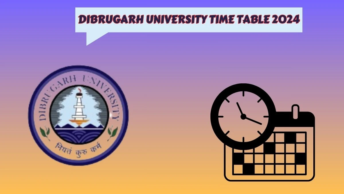 Dibrugarh University Time Table 2024 (Announced) dibru.ac.in Download Dibrugarh University Date Sheet Here