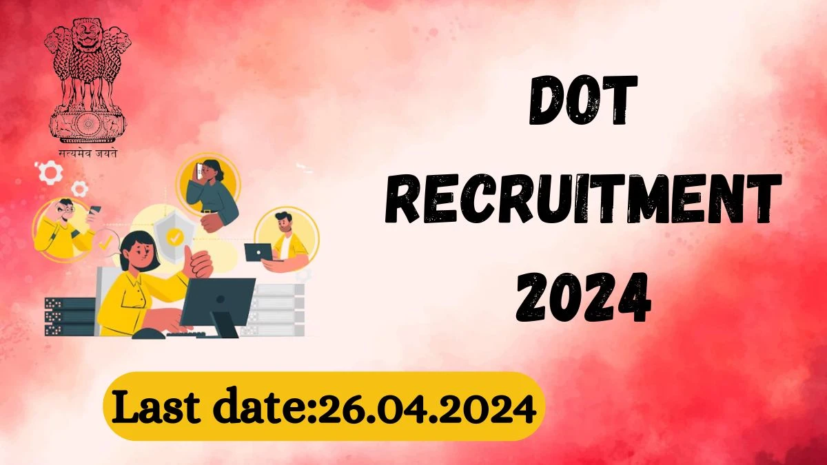 DOT Recruitment 2024 - Latest Assistant Director, Junior Telecom Officer Vacancies on 27 March 2024