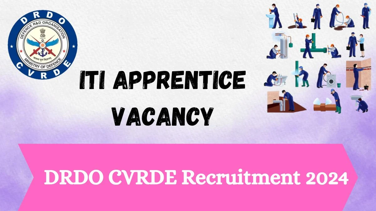 DRDO CVRDE Recruitment 2024 - Latest ITI Apprentice Vacancies on 29 March 2024