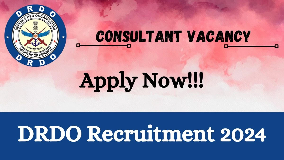 DRDO Recruitment 2024 - Latest Consultant Vacancies on 27 March 2024