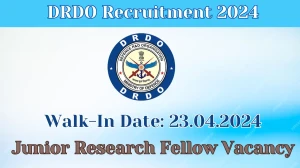 DRDO Recruitment 2024 Walk-In Interviews for Junior Research Fellow on 23.04.2024