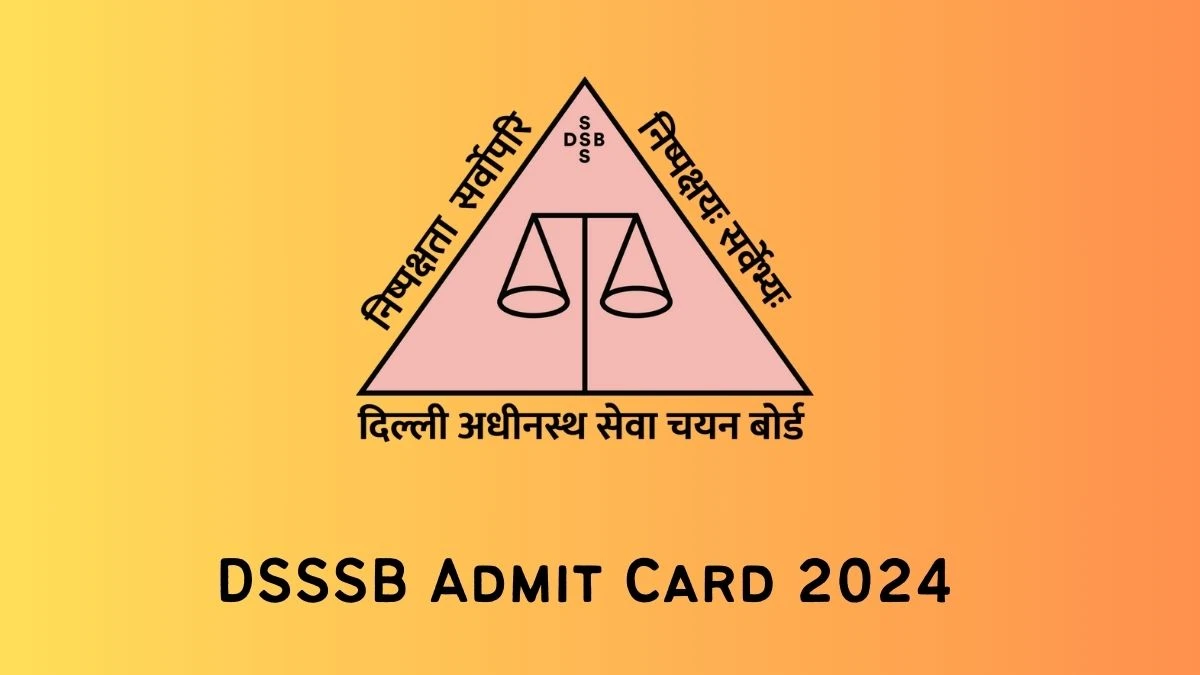 DSSSB Admit Card 2024 Released For JJA, Manager and Other Posts Check and Download Hall Ticket, Exam Date @ dsssb.delhi.gov.in - 02 March 2024