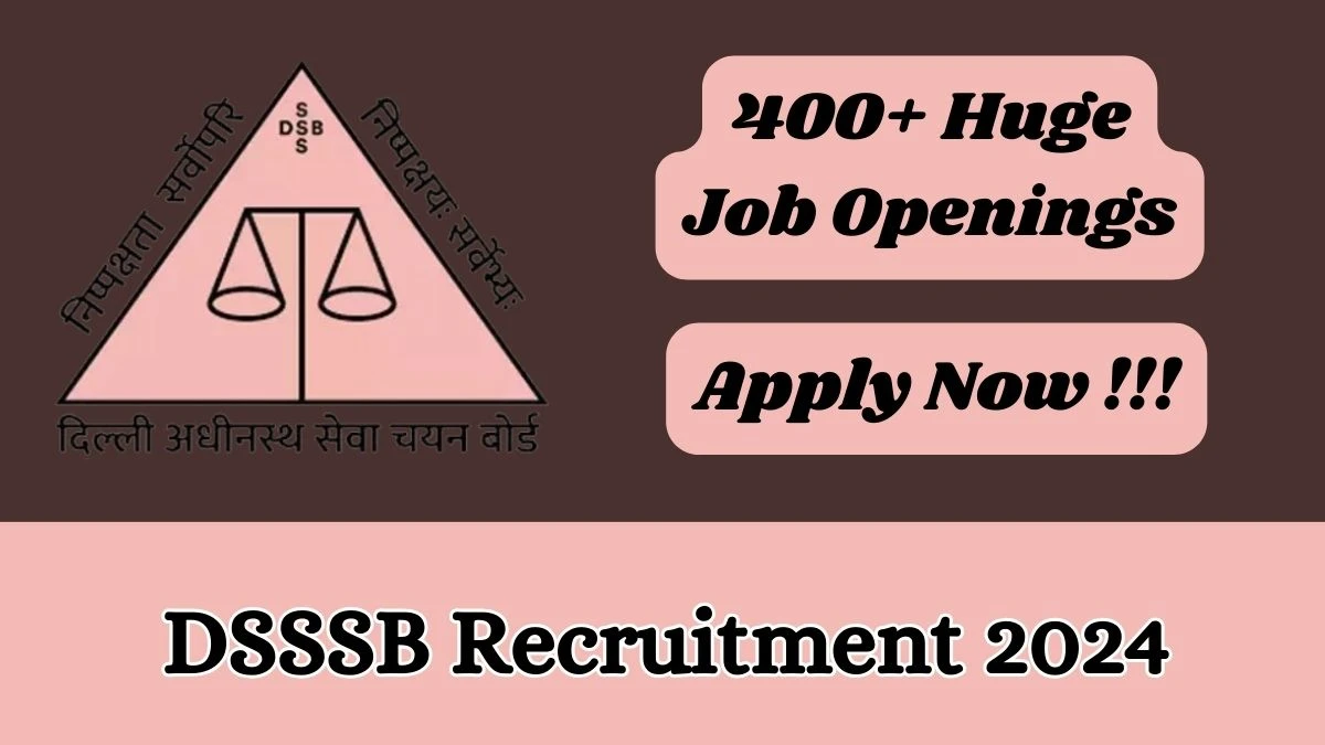 DSSSB Recruitment 2024 - Latest 414 Lab Technician, Driver, More Vacancies on 11 March 2024