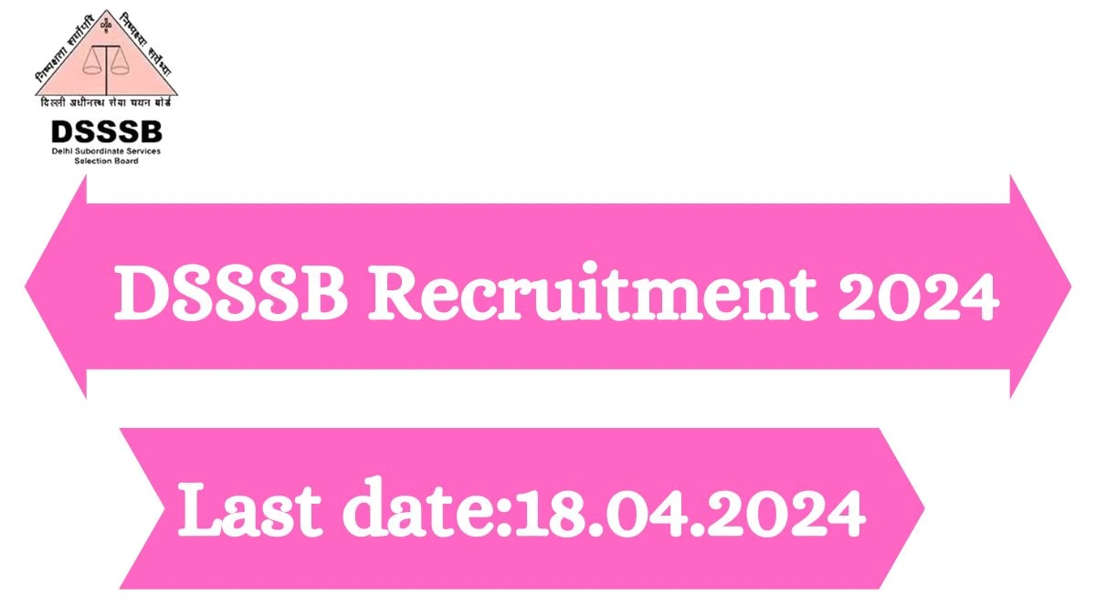 DSSSB Recruitment 2024 - Latest Process Server,Peon and More Vacancies on 18 March 2024