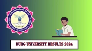 Durg University Results 2024 (Announced) at durguniversity.ac.in Check LLb 3rd Sem Exam Result 2024